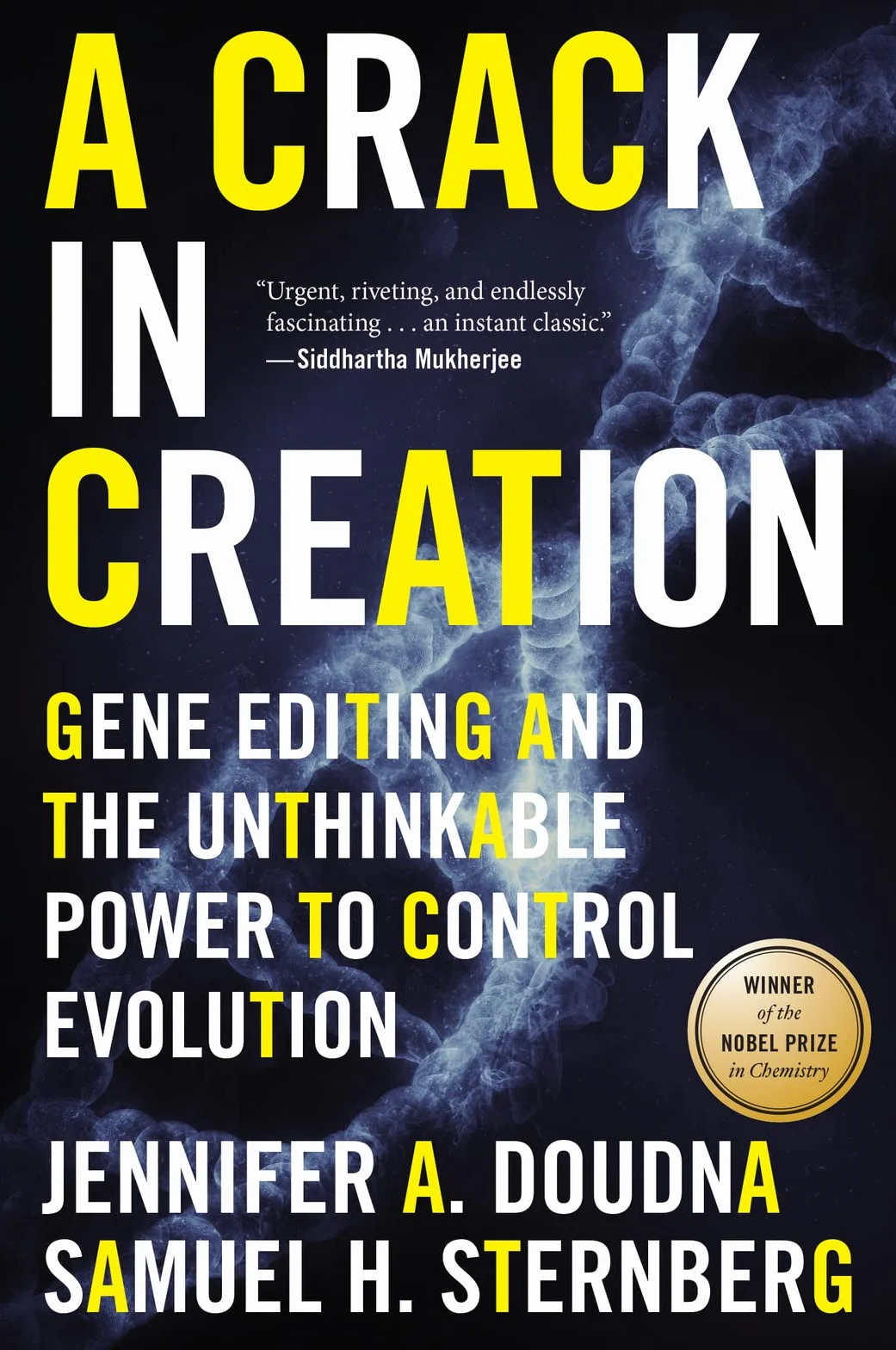 Crack in Creation: Gene Editing and the Unthinkable Power to Control Evolution: A Nobel Prize Winner's Insight into the Future of Genetic Engineering