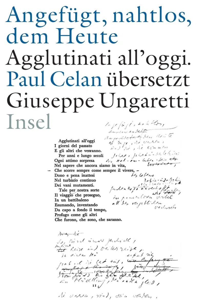 »Angefügt, nahtlos, dem Heute« / »Agglutinati all'oggi«. Paul Celan übersetzt Giuseppe Ungaretti: Zweisprachige Ausgabe. Italienisch / deutsch. Handschriften. Erstdruck. Dokumente