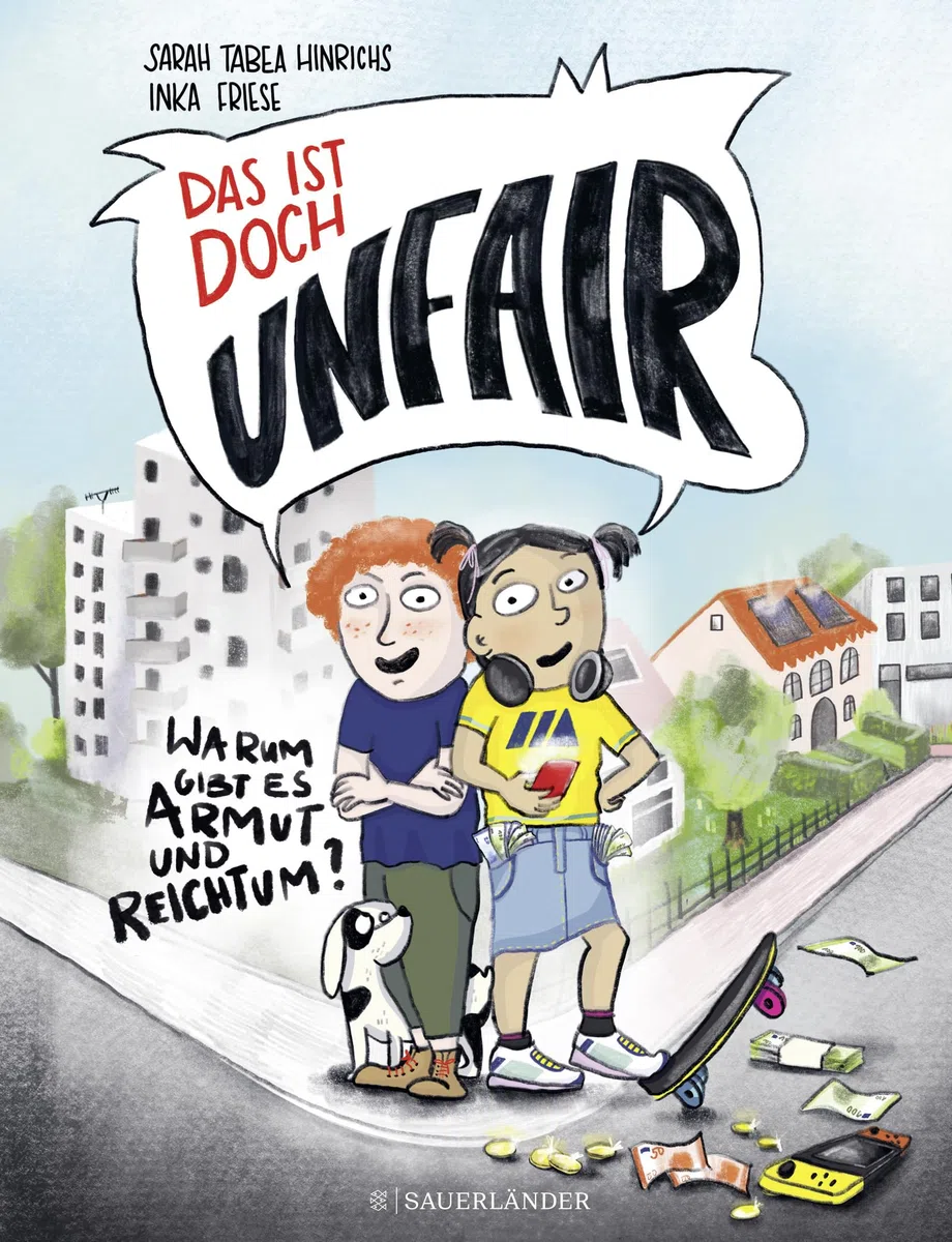 Das ist doch unfair!: Warum gibt es Armut und Reichtum? | Sachbuch ab 7 Jahren │ Kinderbuch über Armut und soziale Gerechtigkeit