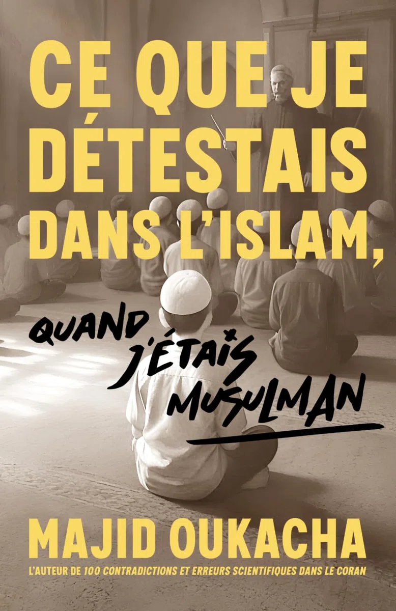 Ce que je détestais dans l'islam, quand j'étais musulman
