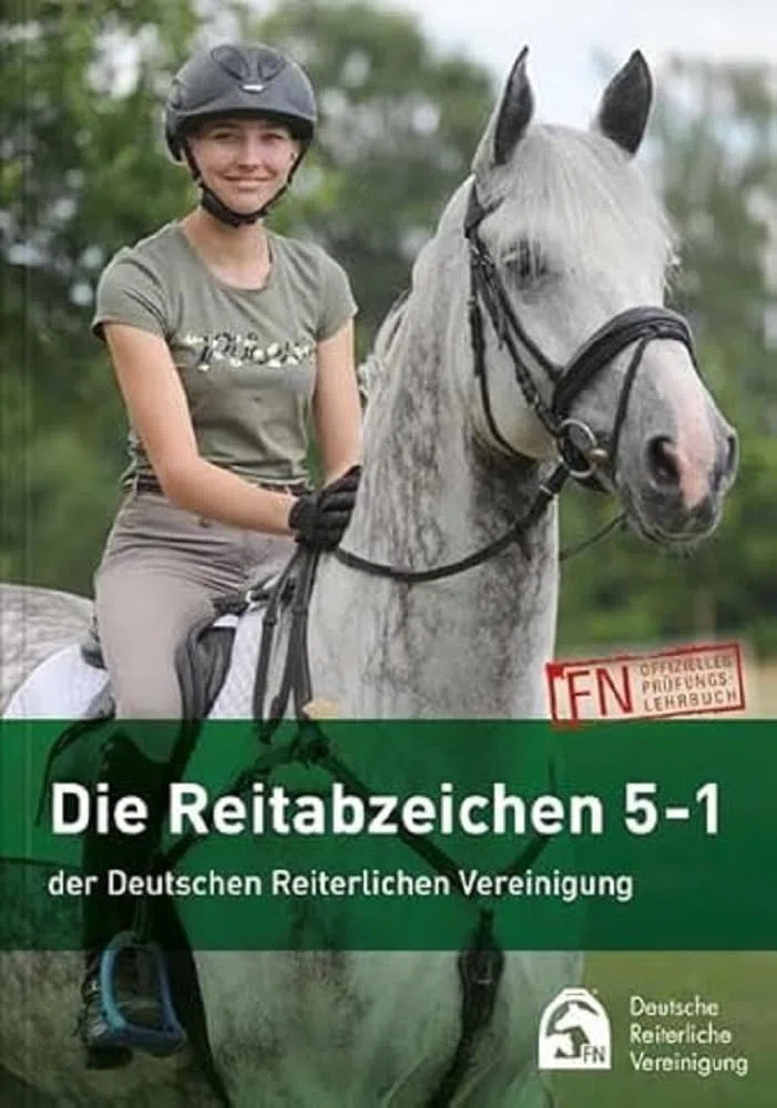 Die Reitabzeichen 5-1 der Deutschen Reiterlichen Vereinigung: FN offizielles Prüfungslehrbuch
