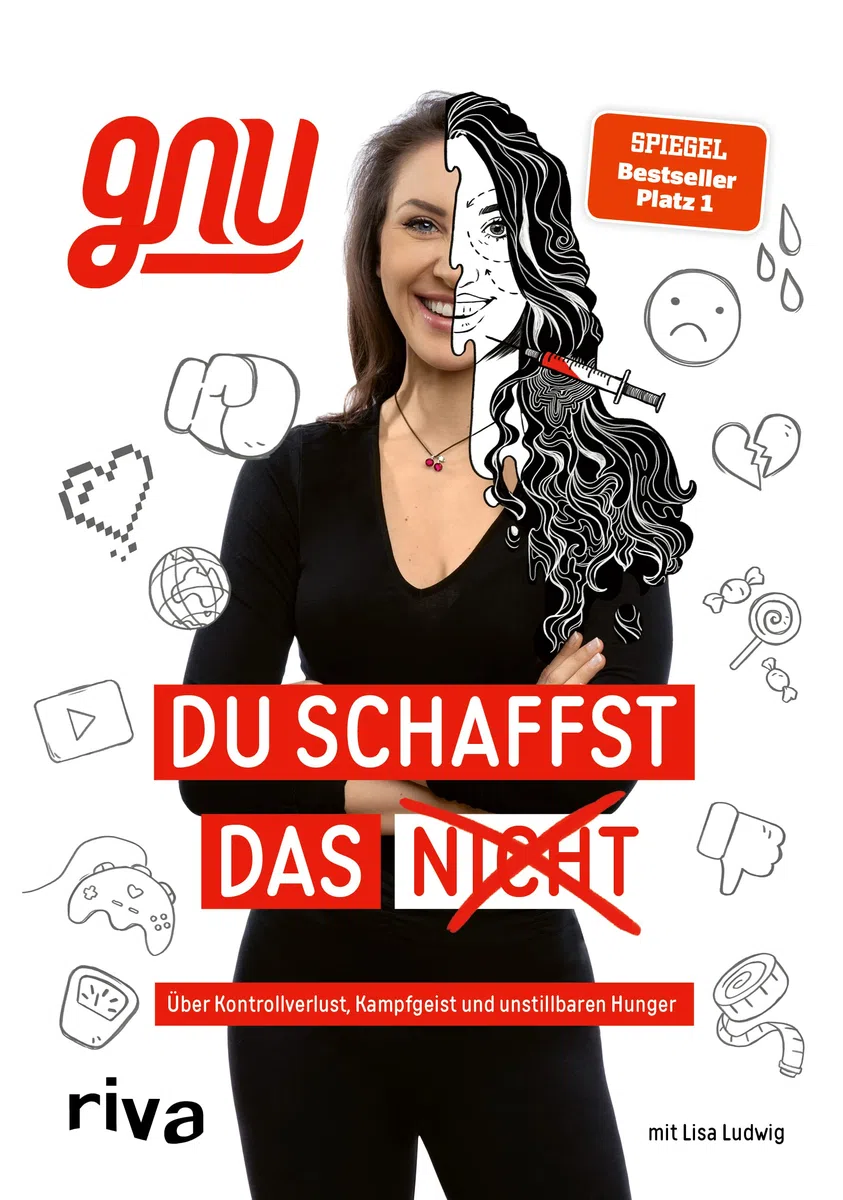 Du schaffst das nicht: Über Kontrollverlust, Kampfgeist und unstillbaren Hunger. Ein berührender und inspirierender Lebensweg zwischen Schönheitsdiktat und Social Media