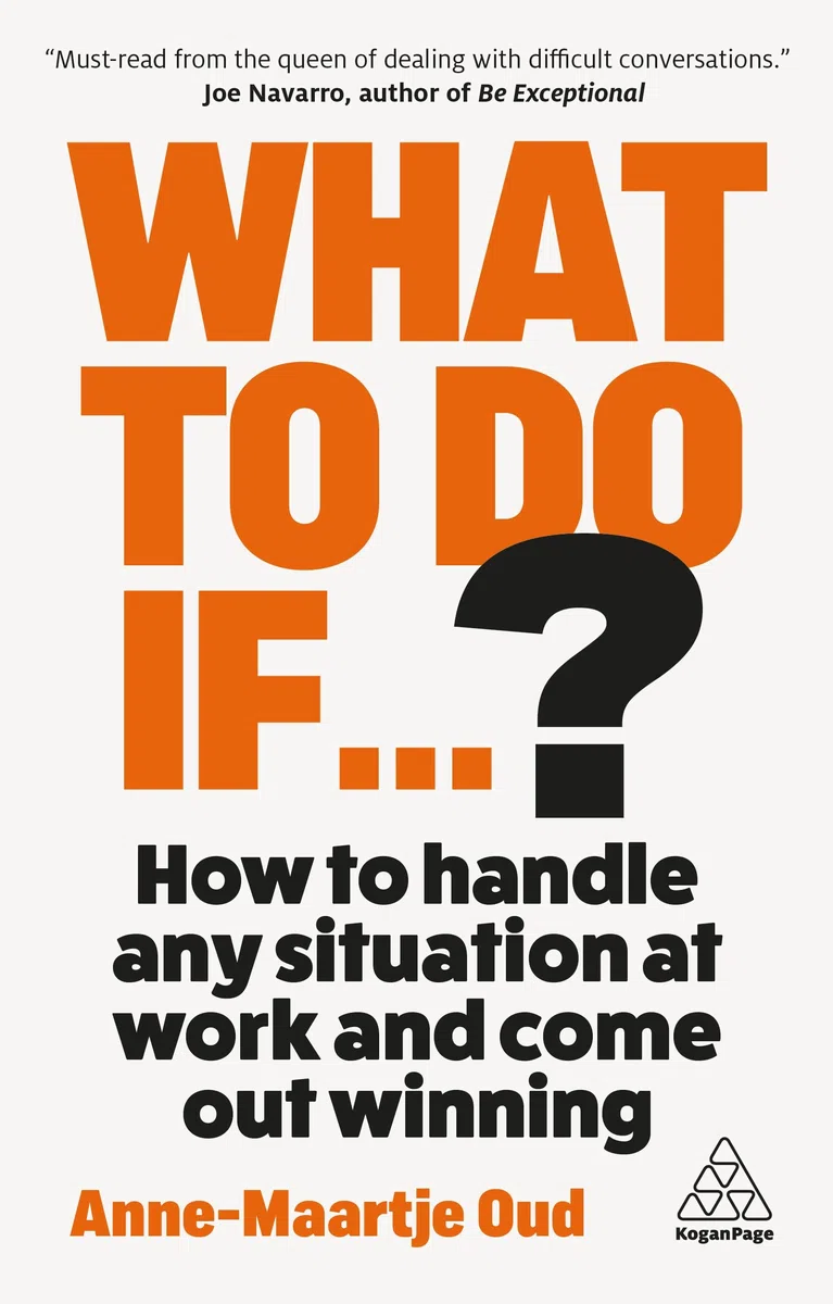 What To Do If...?: How to Handle Any Situation at Work and Come Out Winning