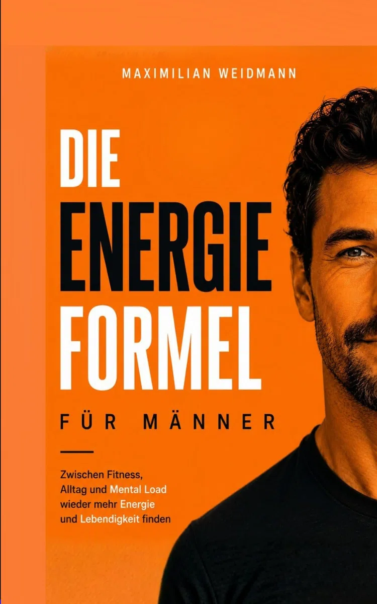 Die Energieformel für Männer: Zwischen Fitness, Alltag und Mental Load wieder mehr Energie und Lebendigkeit finden