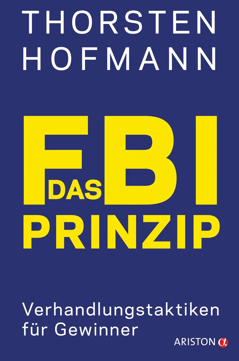 Das FBI-Prinzip: Verhandlungstaktiken für Gewinner