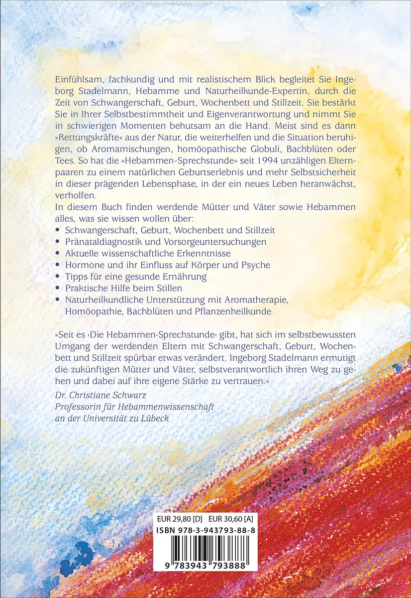 Die Hebammen-Sprechstunde: Ganzheitlicher Ratgeber zu Schwangerschaft, Geburt, Wochenbett und Stillzeit mit natürlichen Heilmethoden: Schwangerschaft, ... Bachblüten, Homöopathie und Pflanzenheilkunde