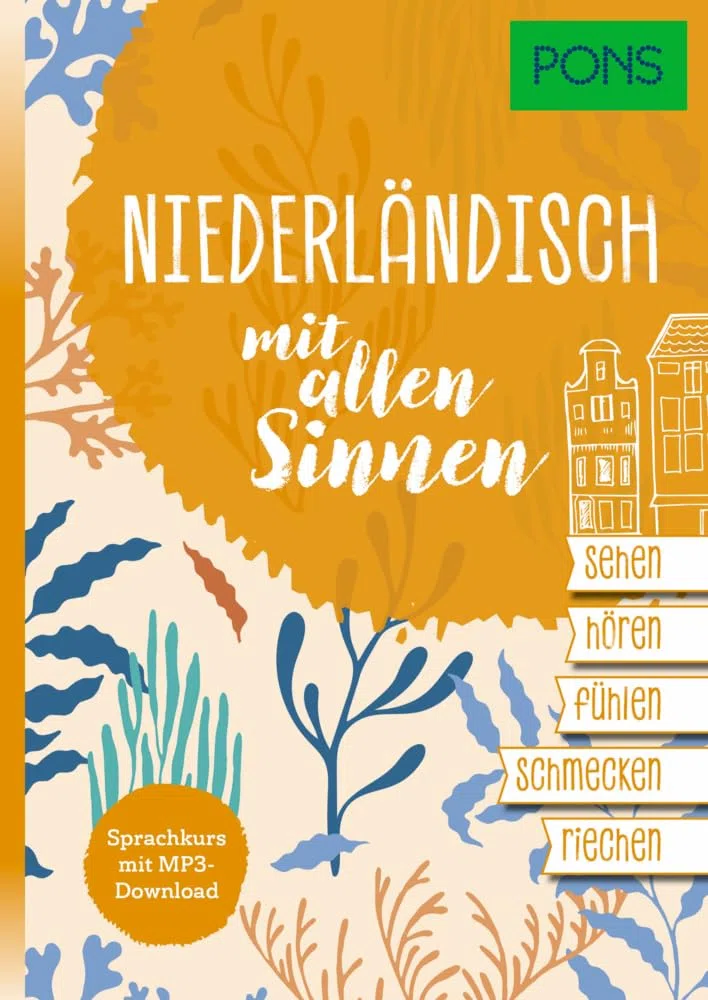 PONS Niederländisch lernen mit allen Sinnen: Sprachkurs mit MP3-Download (PONS Sprachkurs mit allen Sinnen)
