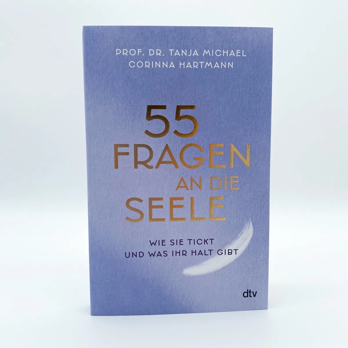 55 Fragen an die Seele: Wie sie tickt und was ihr Halt gibt