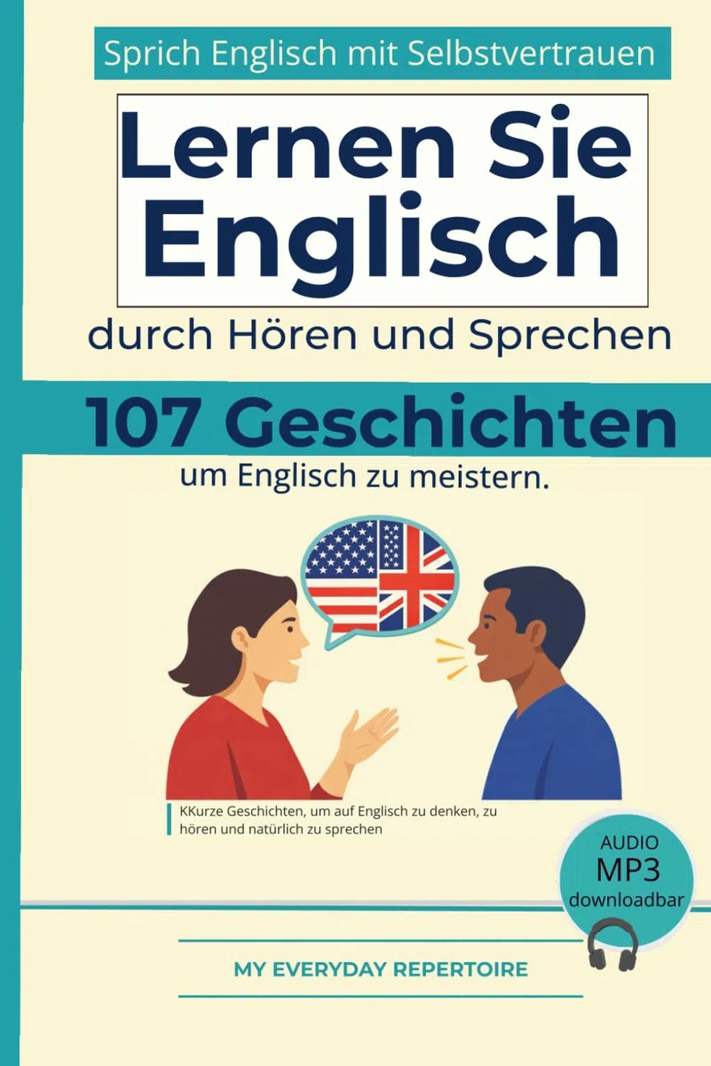 107 Geschichten, um Englisch zu meistern. Lernen Sie Englisch durch Hören und Sprechen.: My Everyday Repertoire