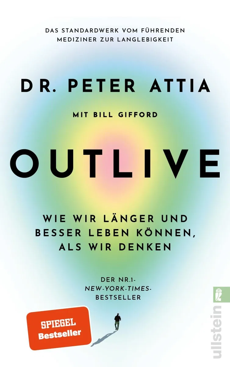 OUTLIVE: Wie wir länger und besser leben können, als wir denken | Das Standardwerk vom führenden Mediziner zur Langlebigkeit | Deutsche Ausgabe