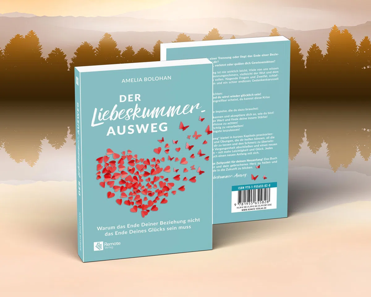 Der Liebeskummer-Ausweg: Warum das Ende Deiner Beziehung nicht das Ende Deines Glücks sein muss | Trennung überwinden mit dem Liebeskummer Buch