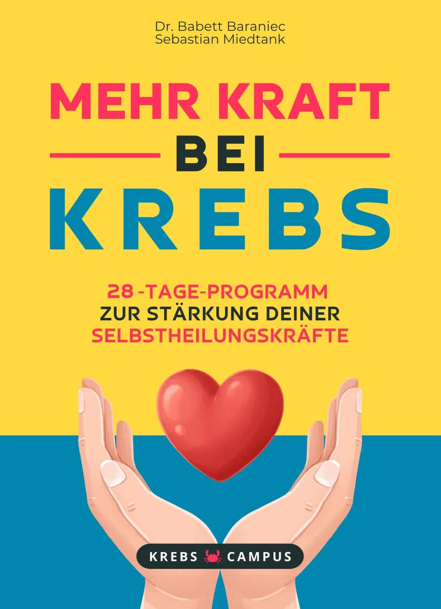 Mehr Kraft bei Krebs - 28-Tage-Programm zur Stärkung deiner Selbstheilungskräfte (Krebs Campus Ratgeber - Gut leben mit Krebs)