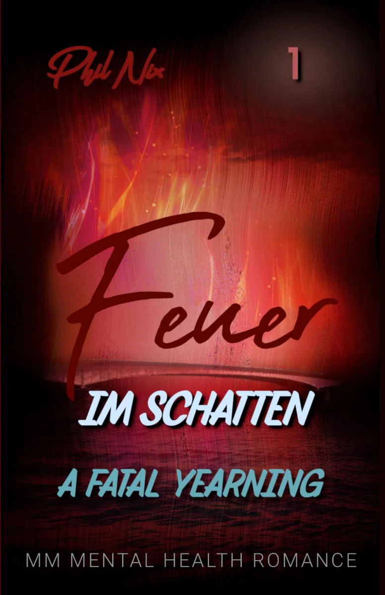 Feuer im Schatten – A Fatal Yearning: Eine MM Achillean Romance x Dark Romance (Patrick & Jason – Eine düster dramatische MM Love Story, Band 2)