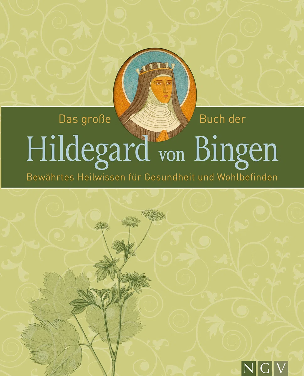 Das große Buch der Hildegard von Bingen: Bewährtes Heilwissen für Gesundheit und Wohlbefinden