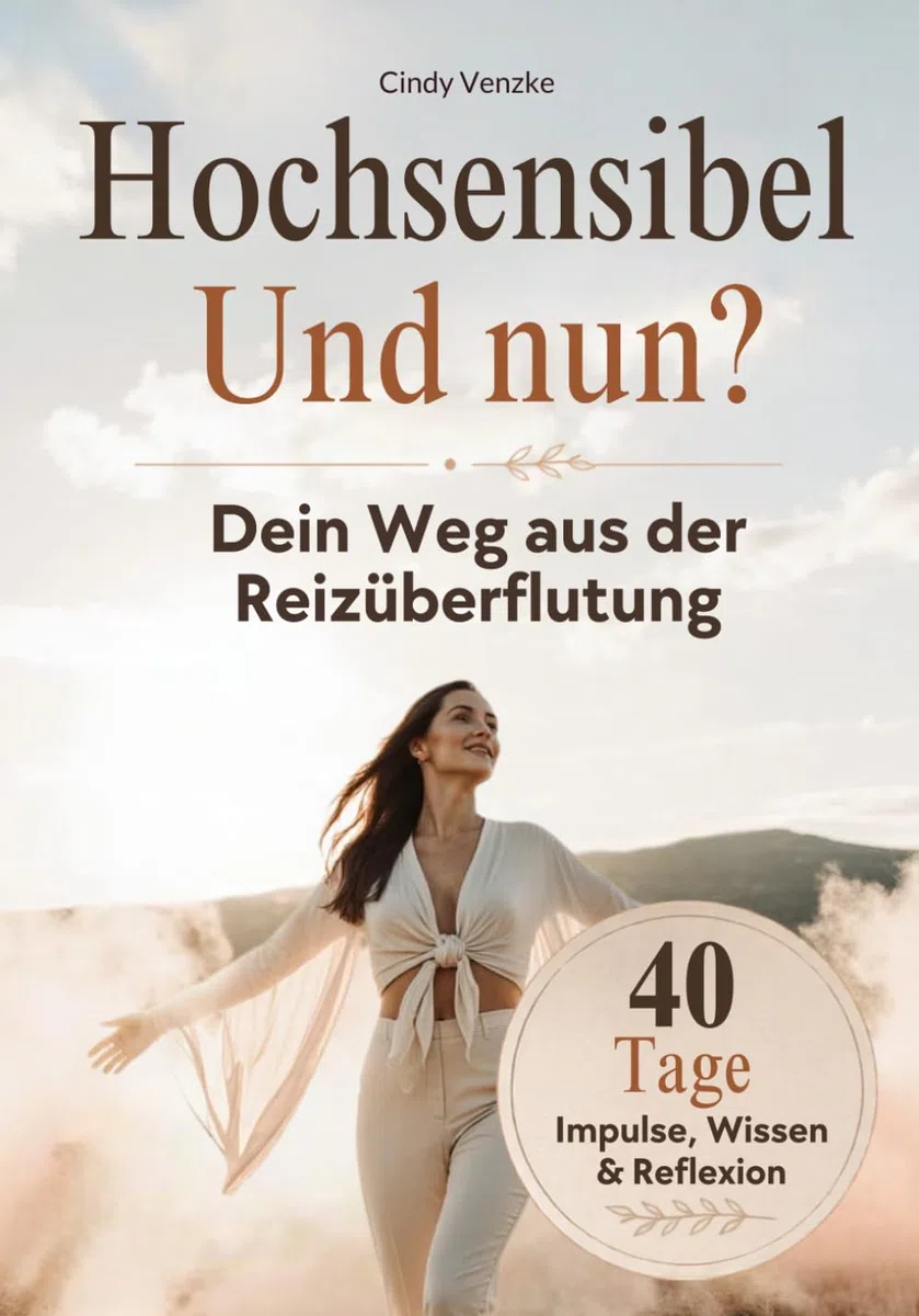 Hochsensibel. Und nun?: 40 Tage Impulse, Wissen & Reflexion für Frauen, die alles intensiver fühlen (Hochsensibel leben)