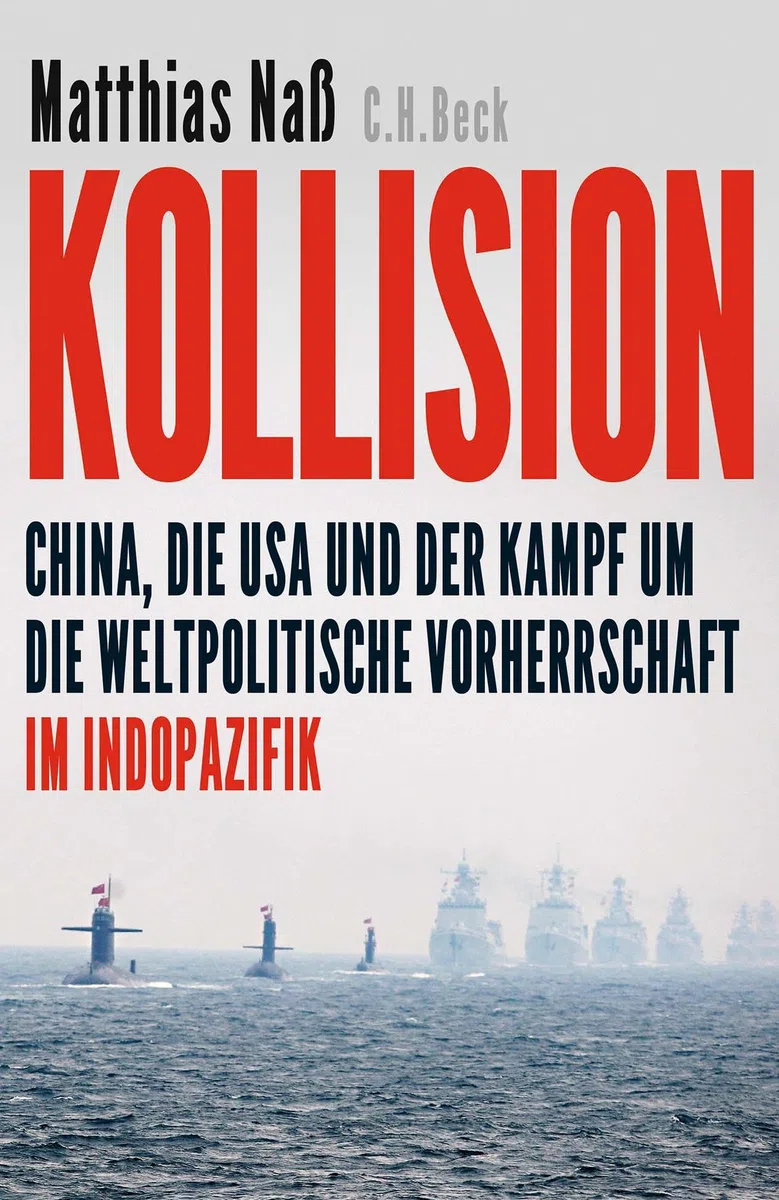 Kollision: China, die USA und der Kampf um die weltpolitische Vorherrschaft im Indopazifik