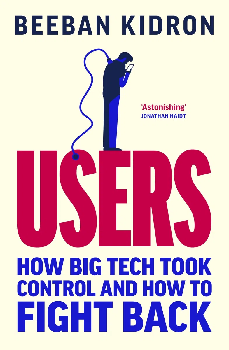 Users: How Big Tech Took Control and How to Fight Back