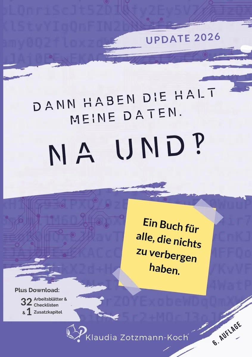 Dann haben die halt meine Daten. Na und?!: Ein Buch für alle, die nichts zu verbergen haben