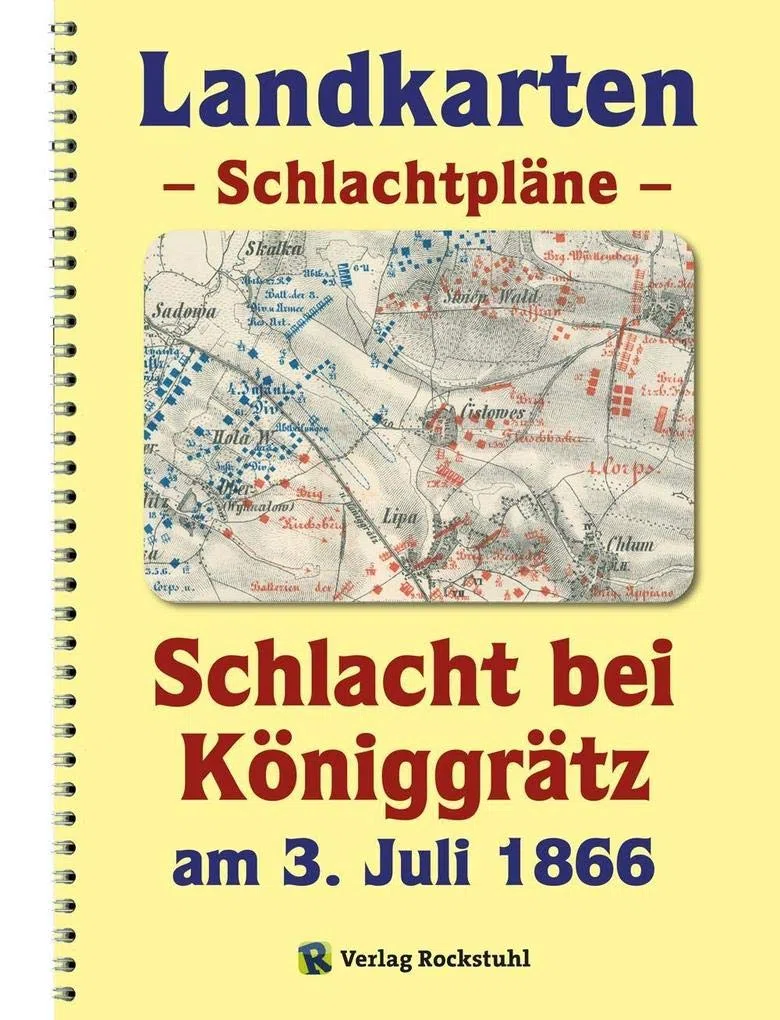 LANDKARTEN Krieg 1866- Schlachtpläne - Schlacht bei Königgrätz am 3. Juli 1866: Der Deutsche Krieg 1866