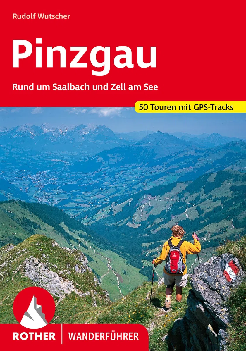 Pinzgau: Rund um Saalbach und Zell am See. 50 Touren mit GPS-Tracks (Rother Wanderführer)