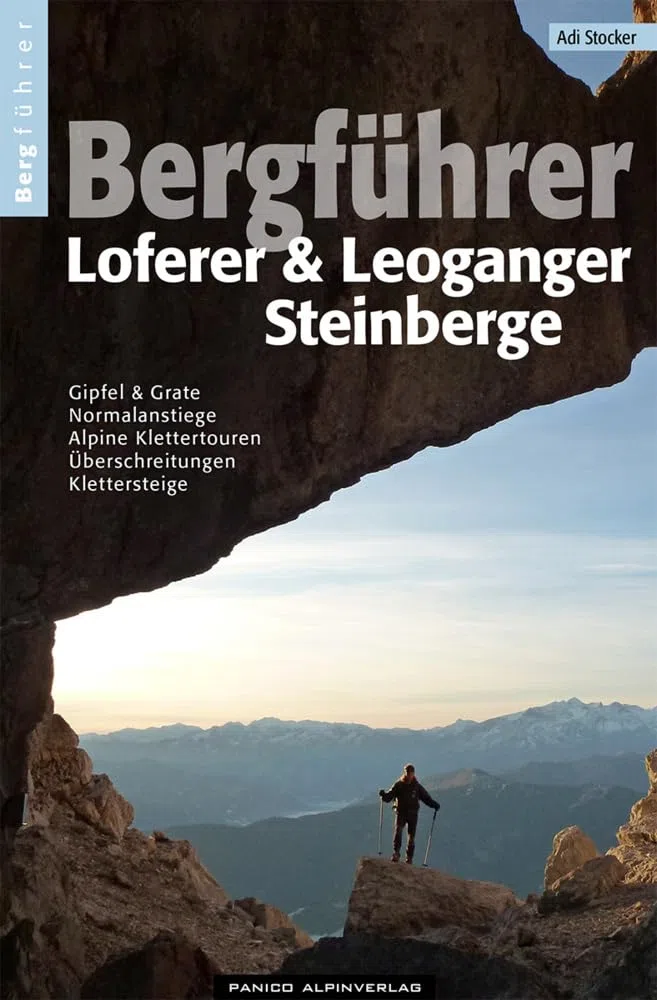 Bergführer Loferer und Leoganger Steinberge: Gipfel, Normalanstiege, Gratüberschreitungen, Leichte Klettertouren, Klettersteige, Hütten