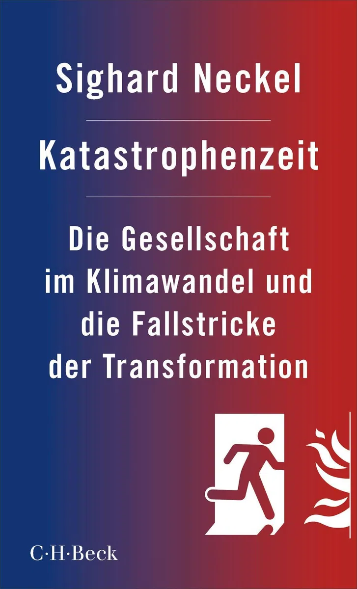 Katastrophenzeit: Die Gesellschaft im Klimawandel und die Fallstricke der Transformation (Beck Paperback)