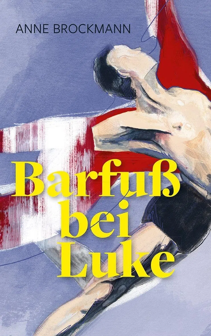 Barfuß bei Luke: Ein Roman für junge Erwachsene aus der Welt des Balletts – zwischen Konkurrenzdruck und Zweifel, Freundschaft und Freiheit: schonungslos, leidenschaftlich und pointiert erzählt.