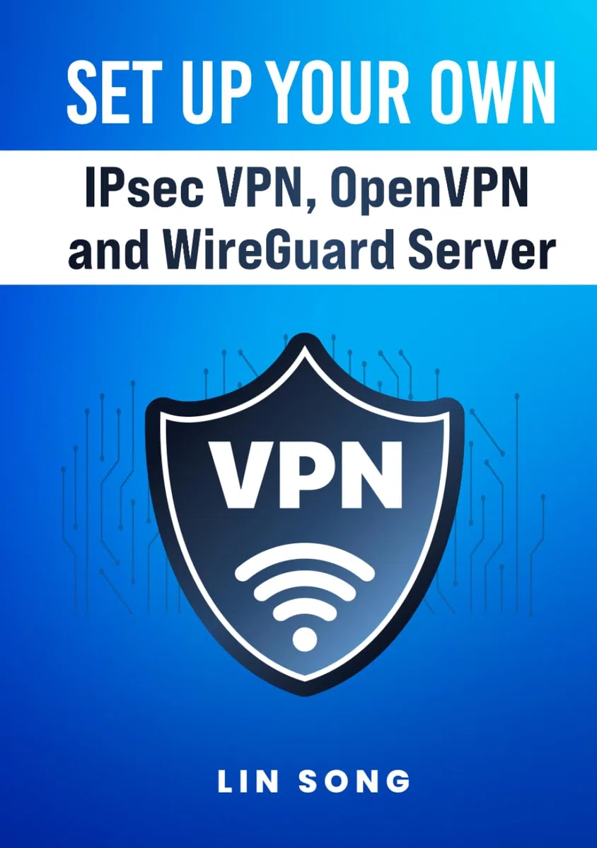 Set Up Your Own IPsec VPN, OpenVPN and WireGuard Server (Build Your Own VPN)