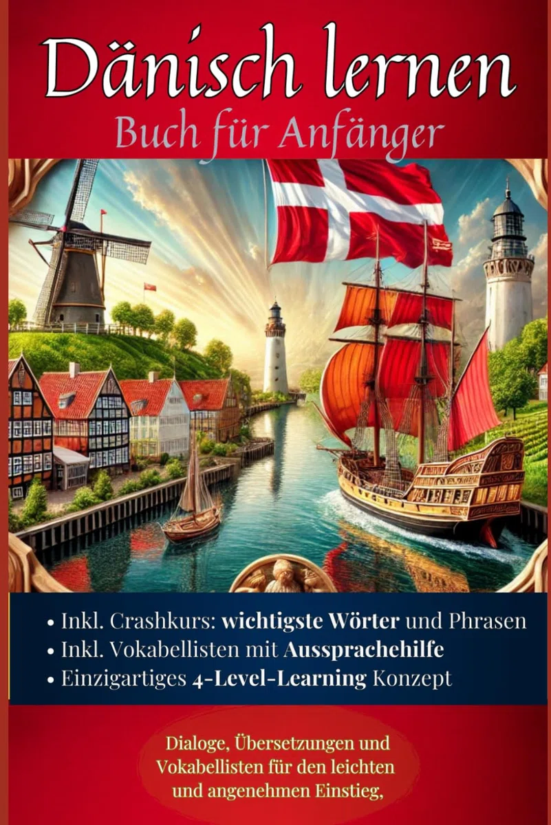 Dänisch lernen: Buch für Anfänger - Dialoge, Übersetzungen und Vokabellisten für den leichten und angenehmen Einstieg. (Dänisch - die Lernbuchreihe!! So geht sprachenlernen heute :), Band 2)