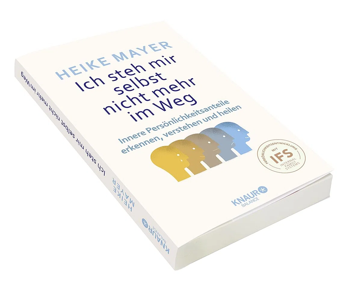 Ich steh mir selbst nicht mehr im Weg: Innere Persönlichkeitsanteile erkennen, verstehen und heilen