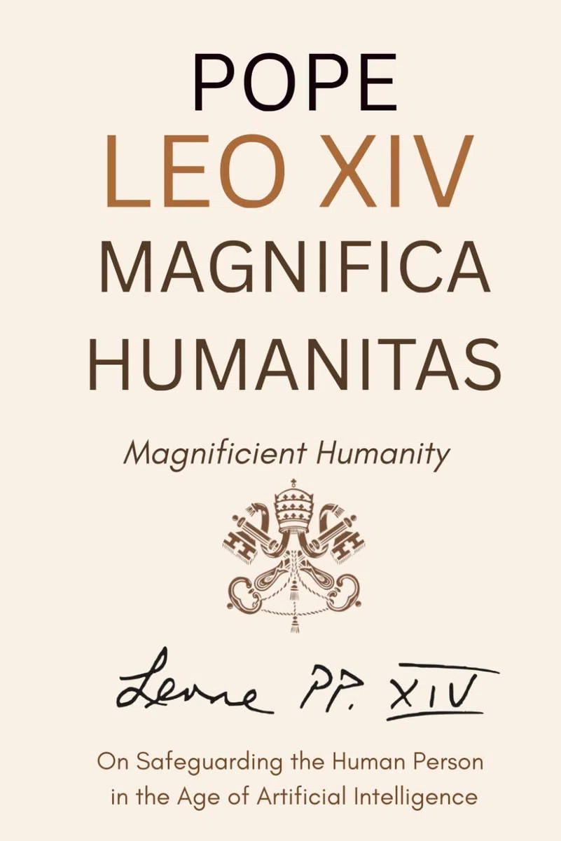 Magnifica Humanitas - Magnificient Humanity : On Safeguarding the Human Person in the Time of Artificial Intelligence (Annotated)