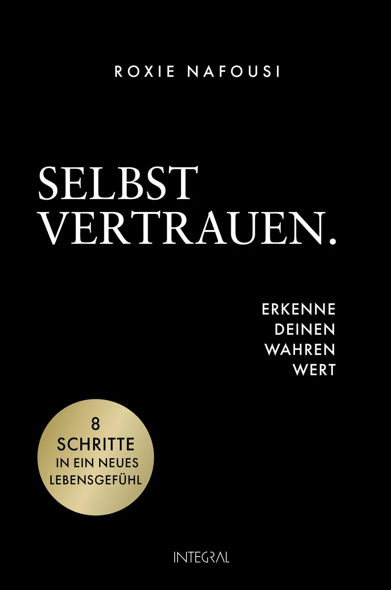 Selbstvertrauen. Erkenne deinen wahren Wert: 8 Schritte in ein neues Lebensgefühl - Der Bestseller der Manifestations-Queen Roxie Nafousi