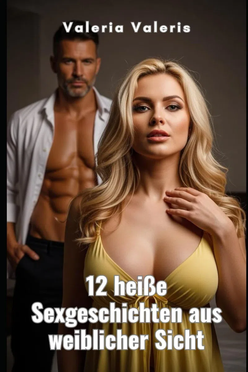 12 heiße Sexgeschichten aus weiblicher Sicht: Erotische Kurzgeschichten mit Sex unzensiert ab 18 (Schnelle Sexgeschichten für zwischendurch, Band 8)