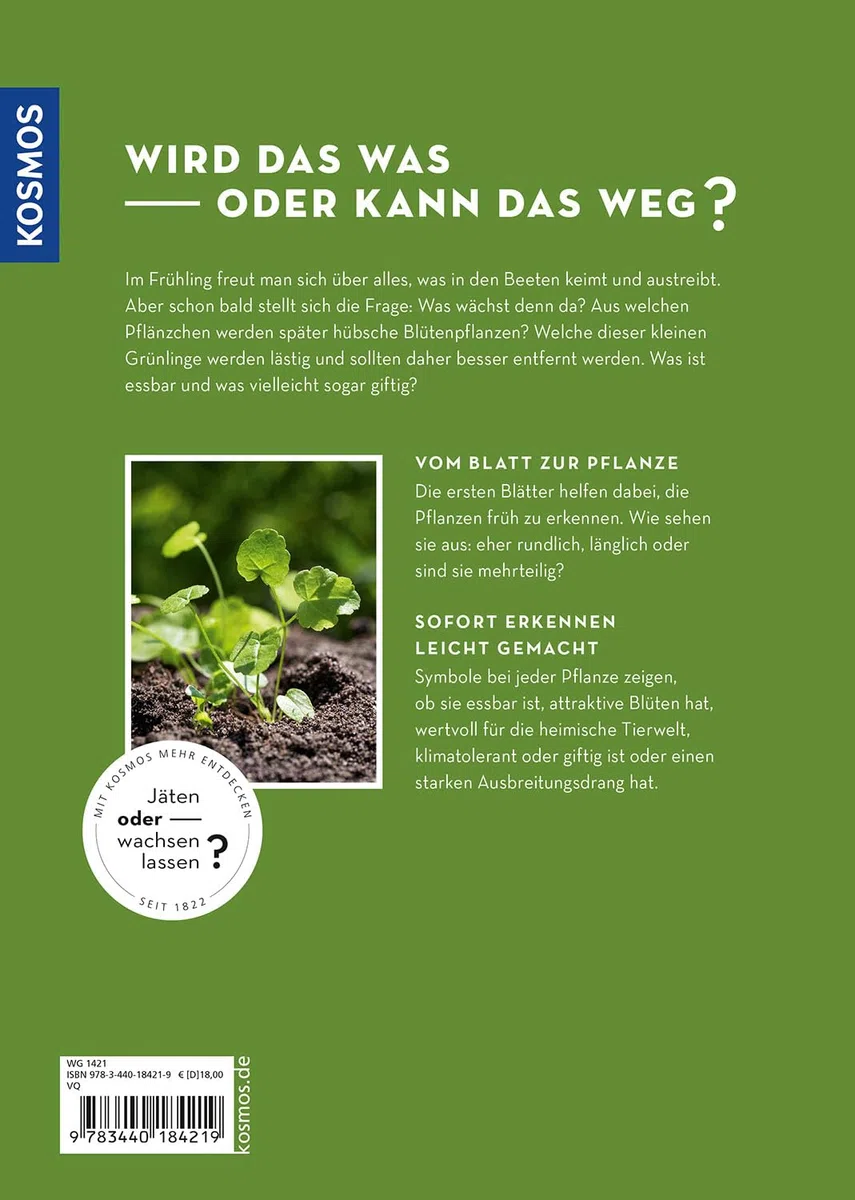 Wird das was oder kann das weg?: Erwünschte und unerwünschte Pflanzen im Garten erkennen. 140 Arten mit Fotos der Keimlinge und erwachsenen Pflanzen. Jäten oder wachsen lassen?