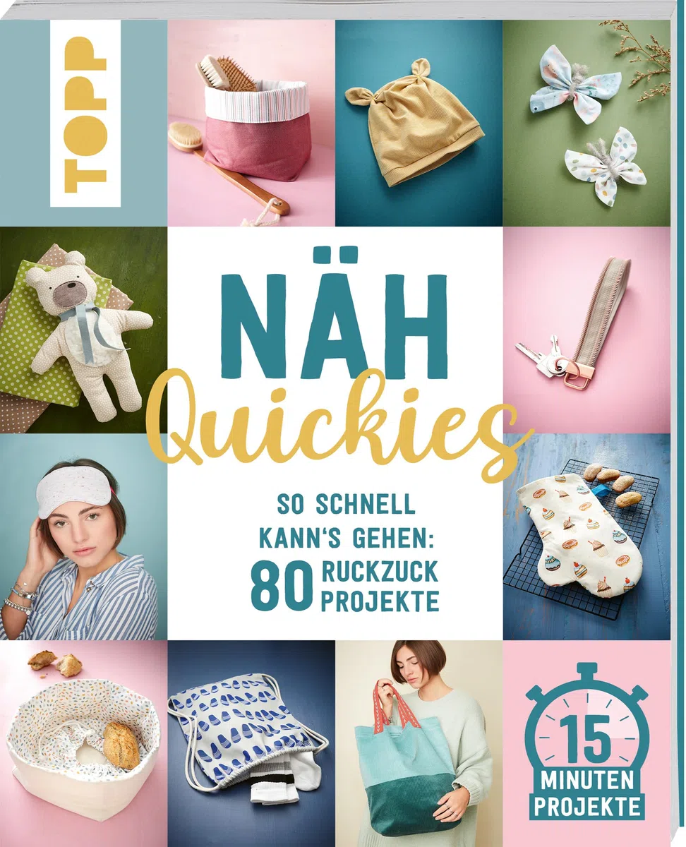 Näh-Quickies: 15-Minuten-Projekte: So schnell kann's gehen: 80 Ruckzuck-Projekte. Schnittmuster zum Download