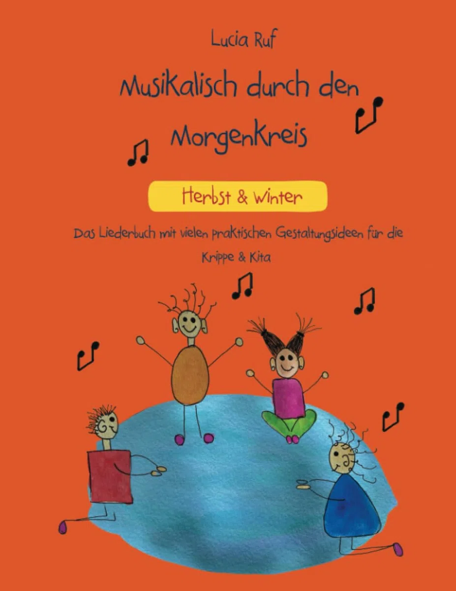Musikalisch durch den Morgenkreis - Herbst & Winter: Das Liederbuch mit vielen praktischen Gestaltungsideen für die Krippe & Kita