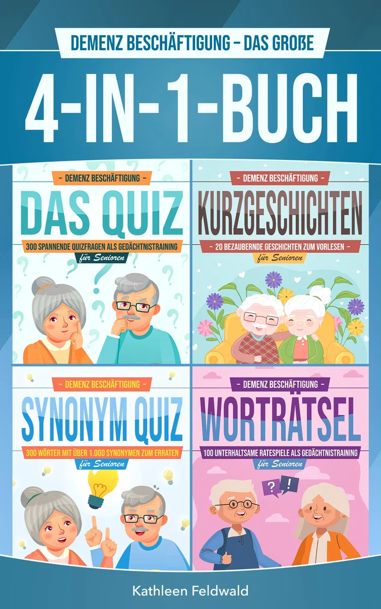 Demenz Beschäftigung – Das große 4-in-1-Buch: Das Quiz | Kurzgeschichten | Synonym-Quiz | Worträtsel