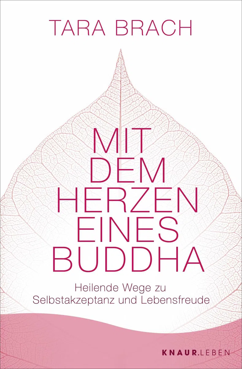 Mit dem Herzen eines Buddha: Heilende Wege zu Selbstakzeptanz und Lebensfreude | Das Standardwerk zu Radical Acceptance
