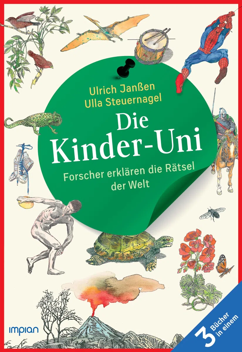 Die Kinder-Uni: Forscher erklären die Rätsel der Welt - Taschenbuchausgabe: Alle 3 Bücher in einem - Erstes Semester | Zweites Semester | Drittes Semester