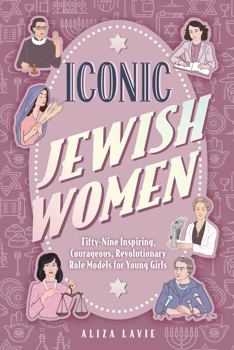 Iconic Jewish Women: Fifty-Nine Inspiring, Courageous, Revolutionary Role Models for Young Girls (A Perfect Bat-Mitzvah Gift)