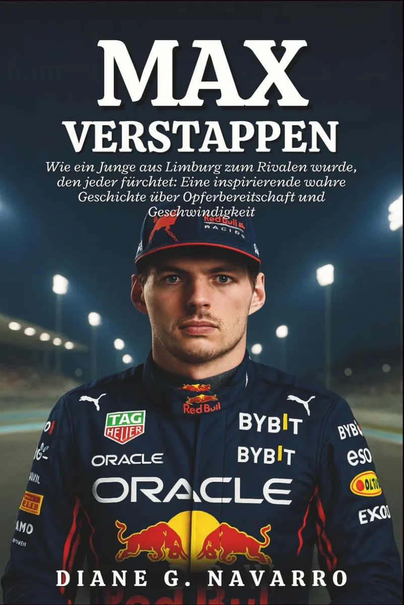 Max Verstappen Biografie: Wie ein Junge aus Limburg zum Rivalen wurde, den jeder fürchtet: Eine inspirierende wahre Geschichte über Opferbereitschaft und Geschwindigkeit
