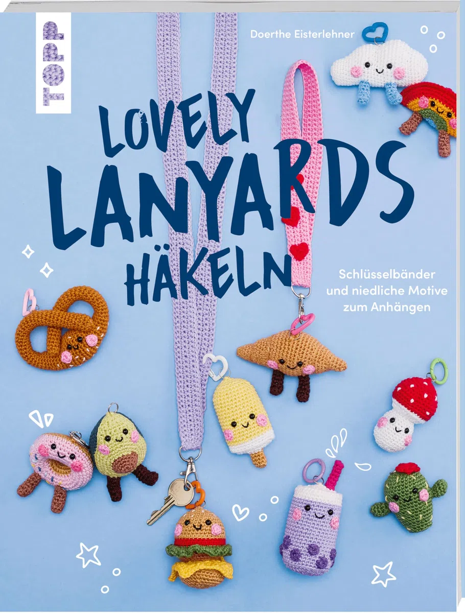 Lovely Lanyards häkeln: Schlüsselbänder und niedliche Motive zum Anhängen
