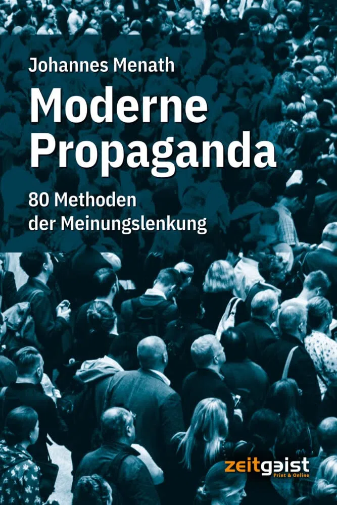 Moderne Propaganda: 80 Methoden der Meinungslenkung
