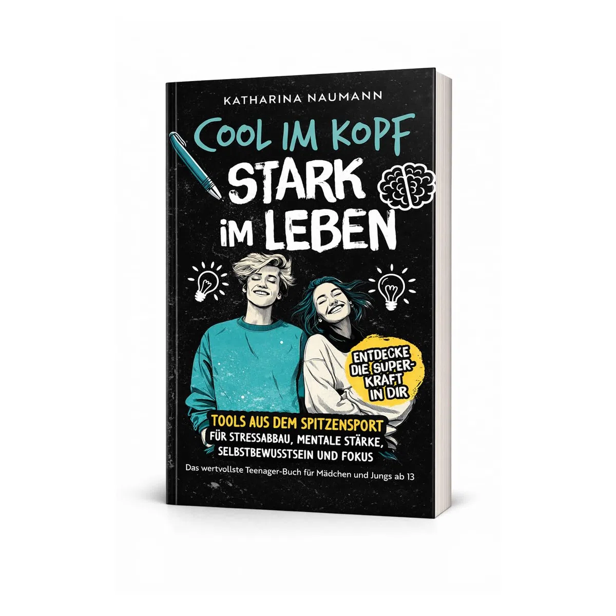 Das wertvollste Teenager-Buch für Mädchen & Jungs ab 13 | Cool im Kopf - Stark im Leben | Tools aus dem Spitzensport für Stressabbau, mentale Stärke, Selbstbewusstsein & Fokus