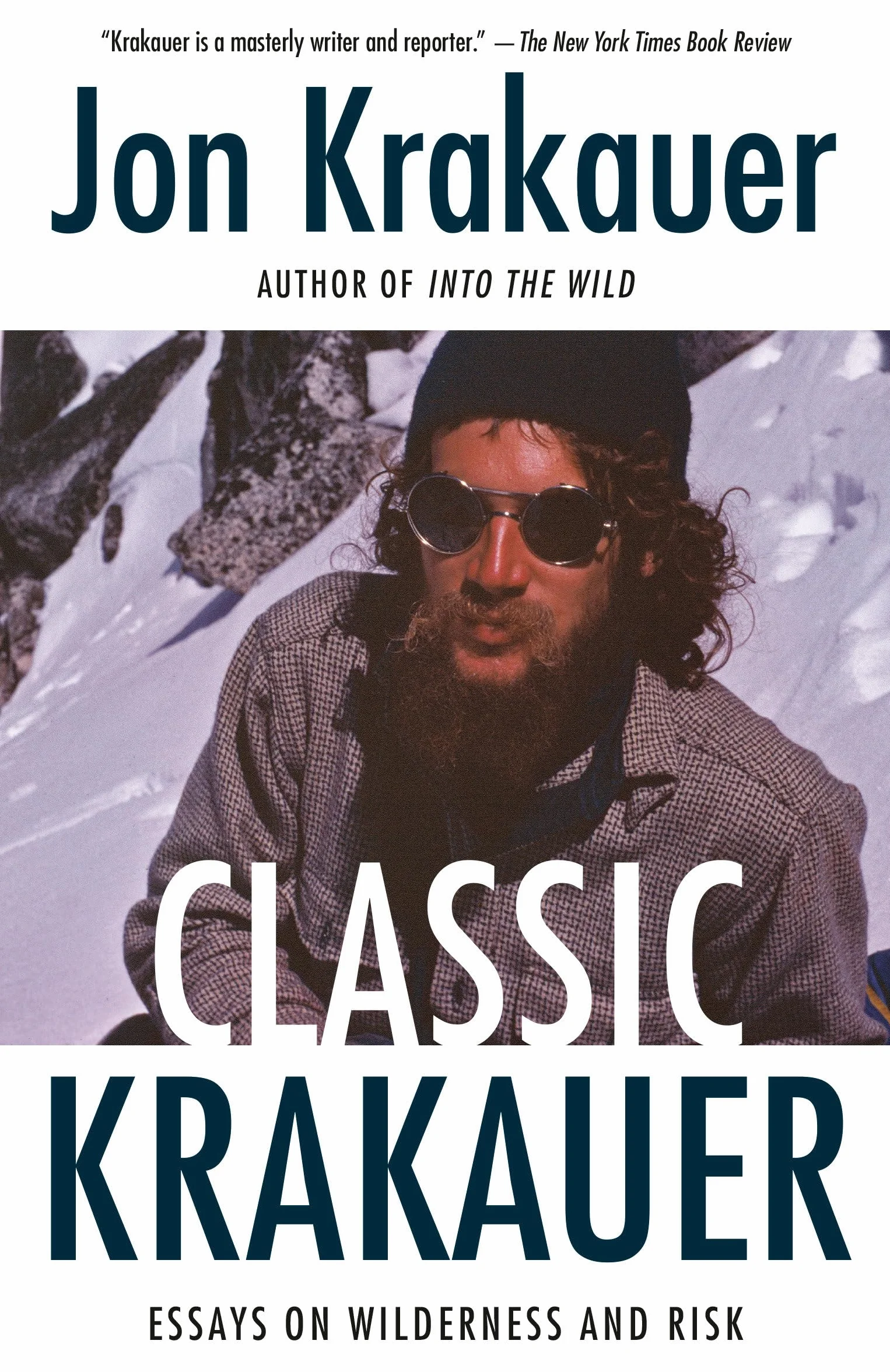 Classic Krakauer: Essays on Wilderness and Risk (Knopf Doubleday Publishing Group)