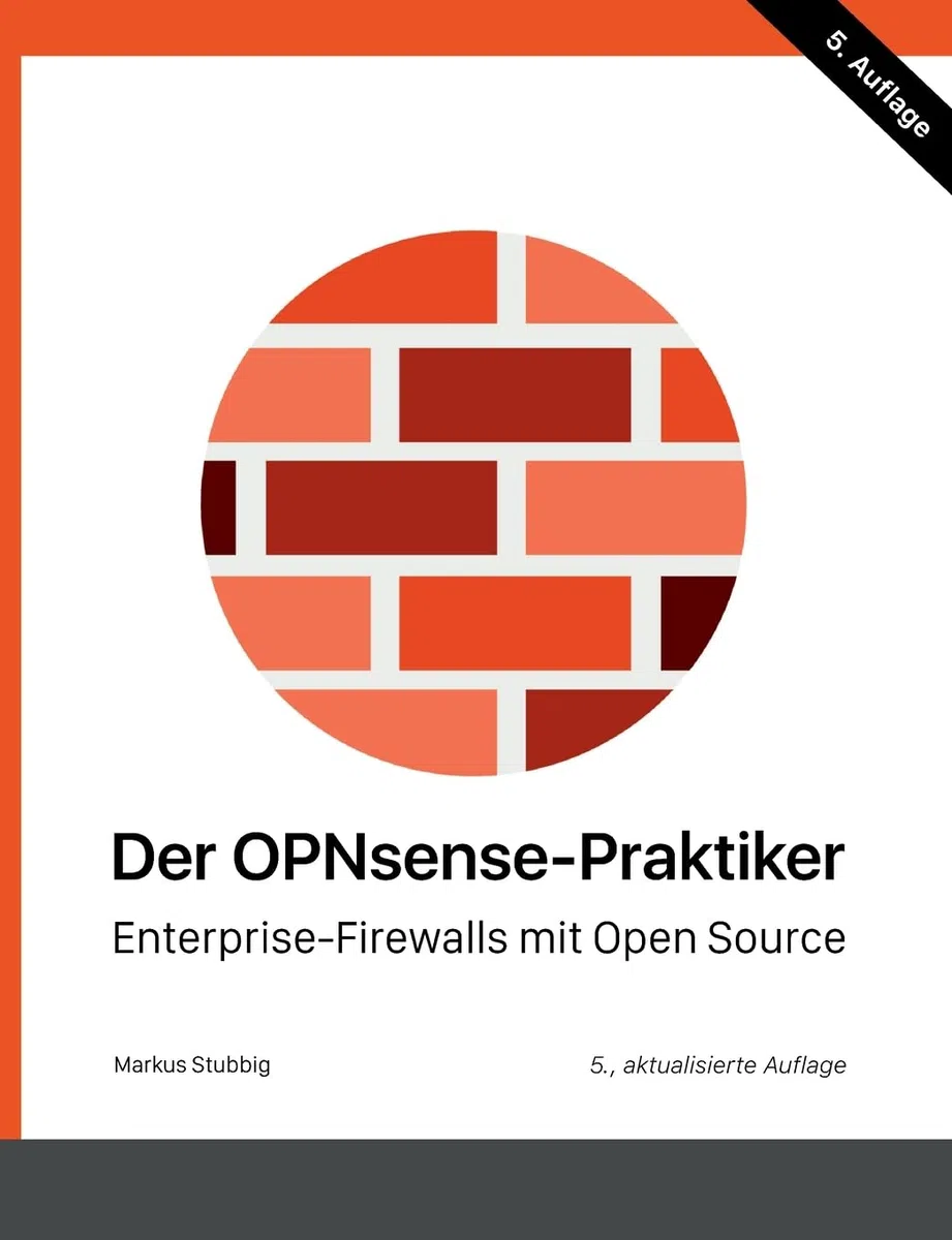 Der OPNsense-Praktiker: Enterprise-Firewalls mit Open Source