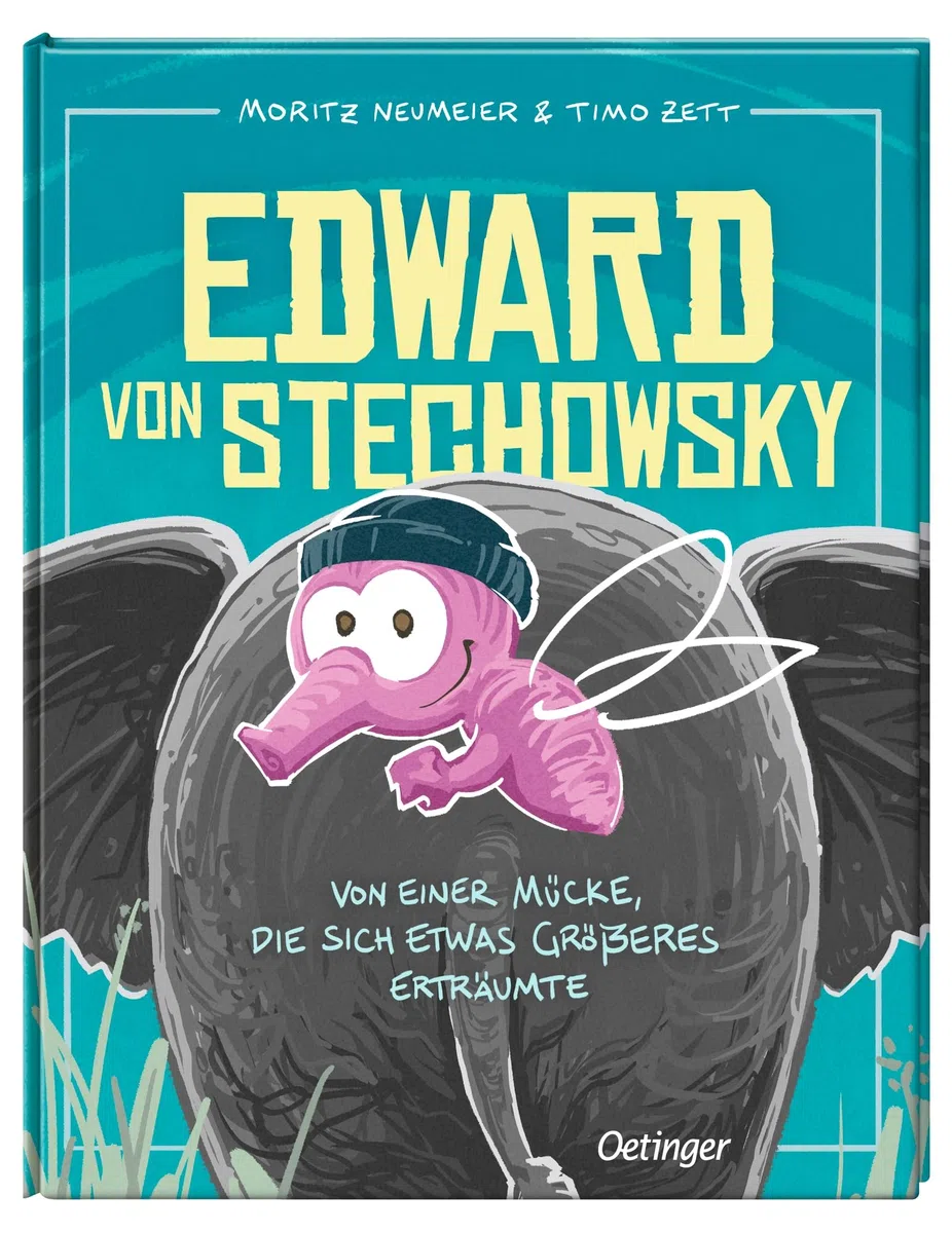 Edward von Stechowsky: Von einer Mücke, die sich etwas Größeres erträumte | Lustiges Bilderbuch über das Anderssein von Comedian Moritz Neumeier für Kinder ab 5 Jahren