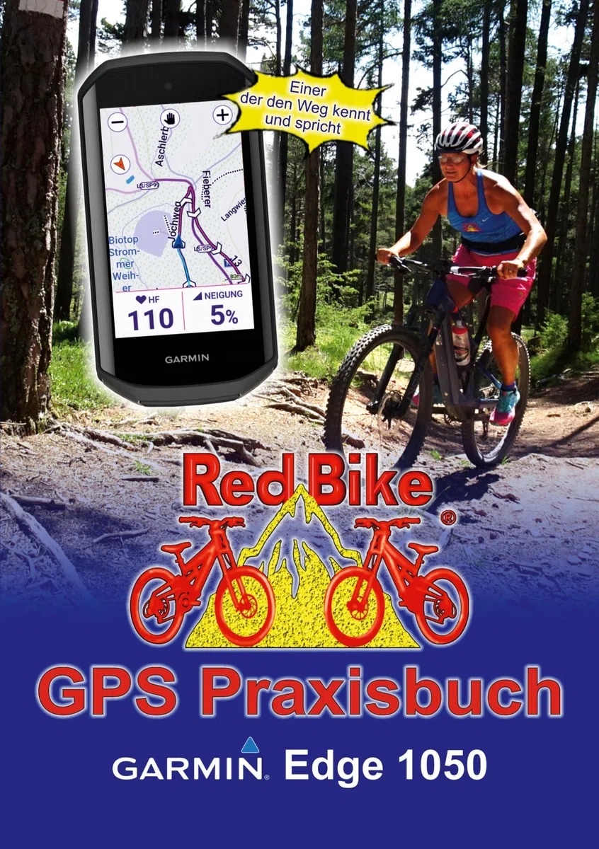 GPS Praxisbuch Garmin Edge 1050: Funktionen, Einstellungen & Navigation (GPS Praxisbuch-Reihe von Red Bike 31)