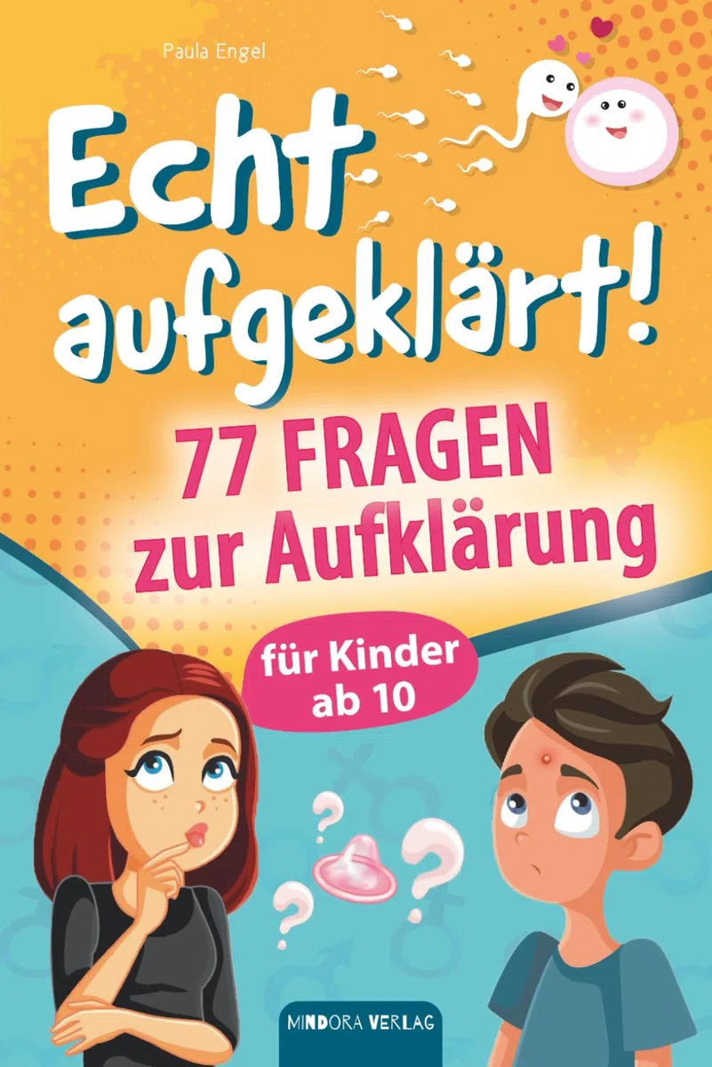 Echt aufgeklärt! 77 Fragen zur Aufklärung für Kinder ab 10: Erste Liebe, große Gefühle, die chaotische Pubertät – und plötzlich steht alles Kopf? Hier findest du alles, was du wissen musst!