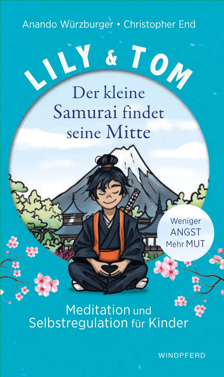Lily & Tom - Der kleine Samurai findet seine Mitte: Meditation und Selbstregulation für Kinder
